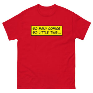 So Many Comics, So Little Time T-Shirt